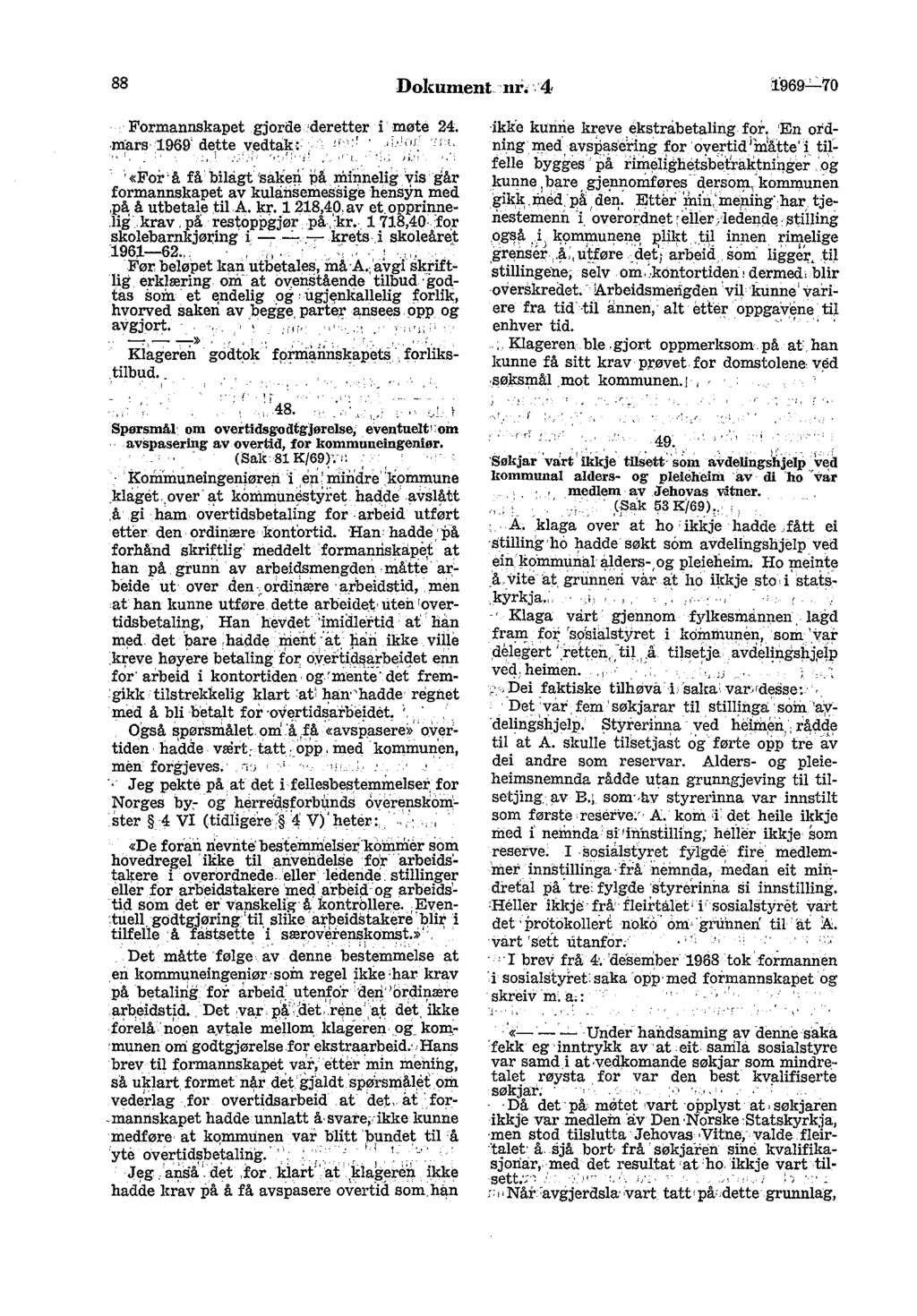 88 Dokument nr, -- 4 1969_",:_70 Formannskapet gjorde deretter i møte 24.