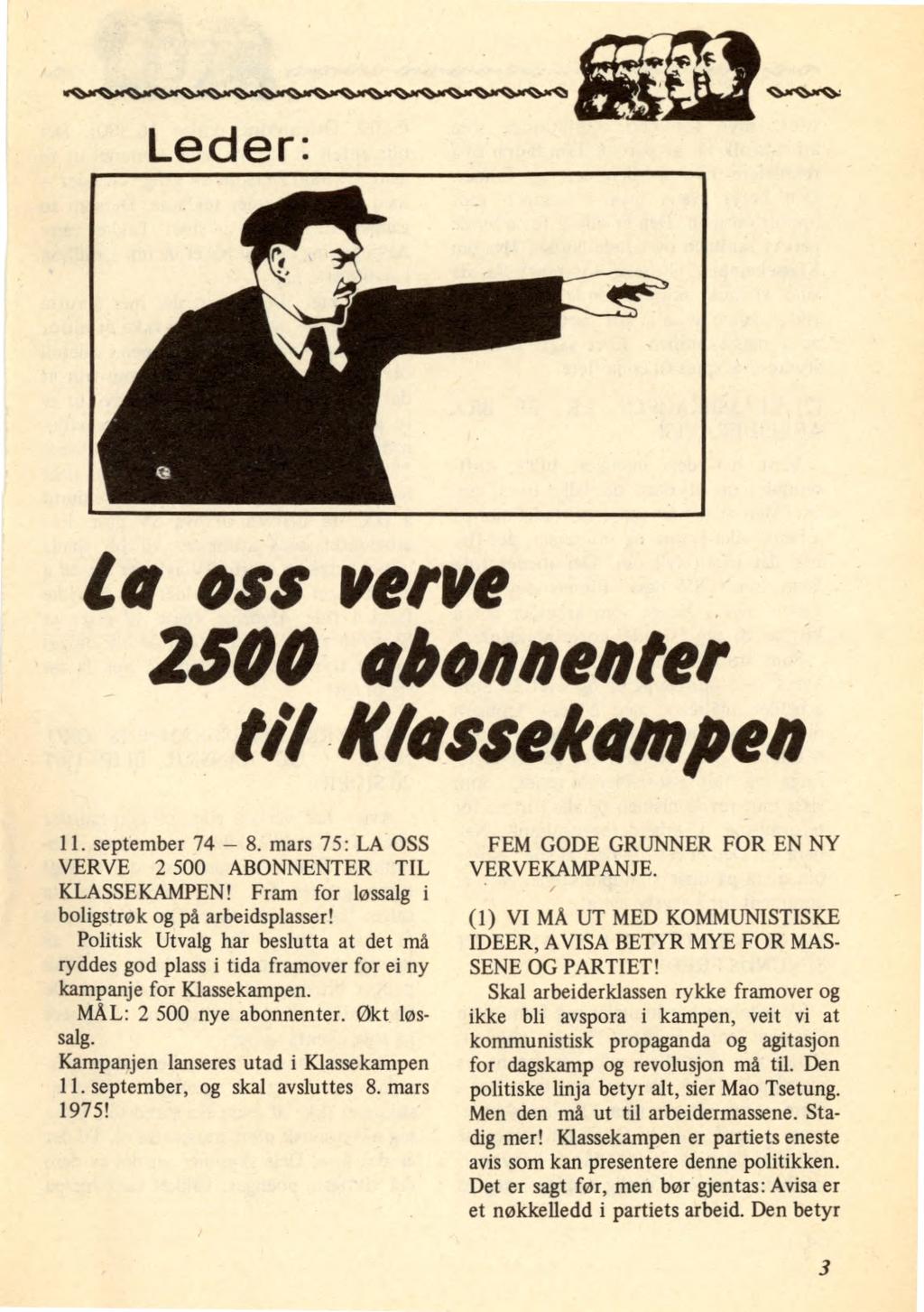 Leder: Lo oss verve 2500 abonnenter ti/ laassekampen 11. september 74 8. mars 75: LA OSS VERVE 2 500 ABONNENTER TIL KLASSEKAMPEN! Fram for løssalg i boligstrøk og på arbeidsplasser!