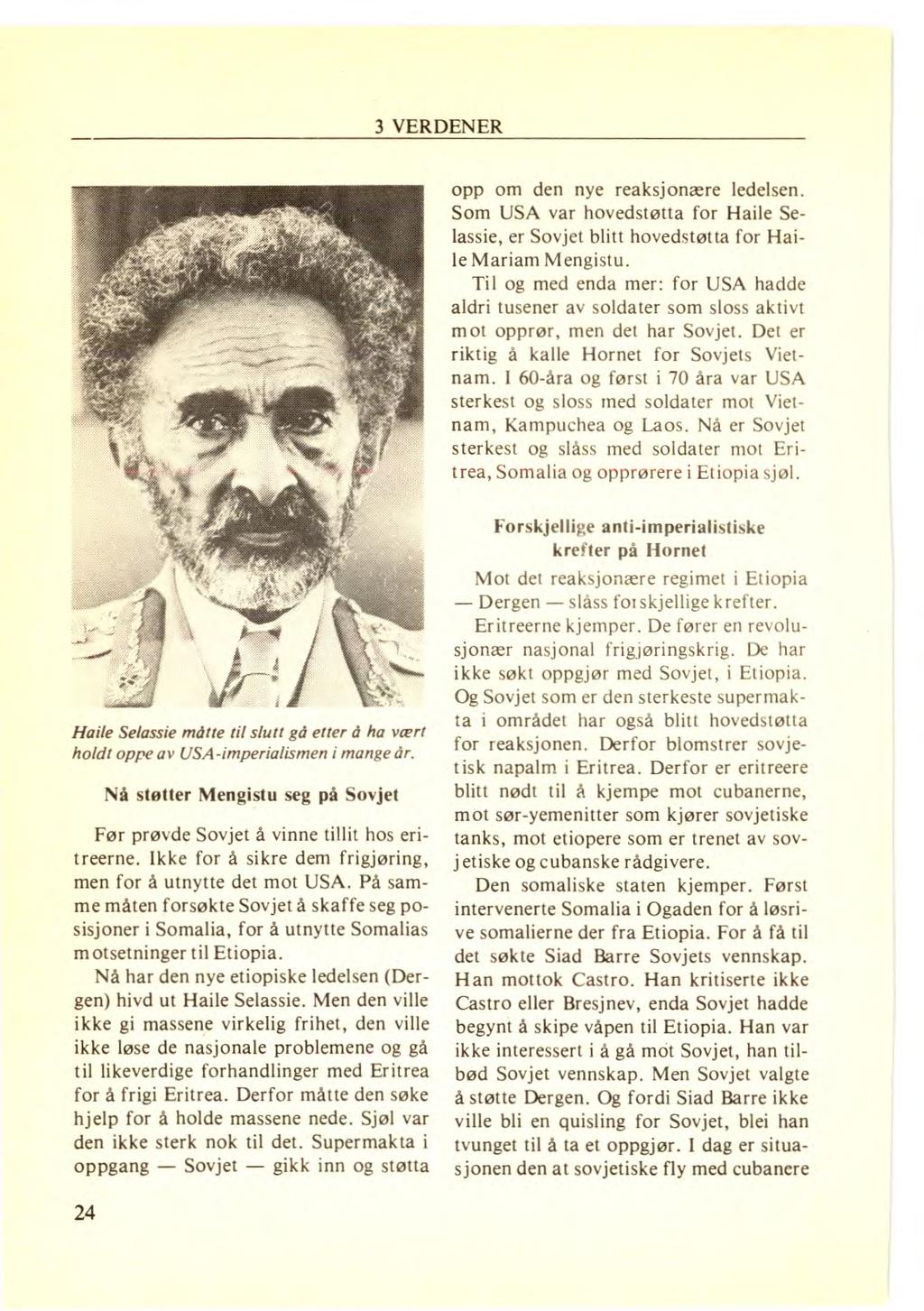 opp om den nye reaksjonære ledelsen. Som USA var hovedstøtta for Haile Selassie, er Sovjet blitt hovedstøtta for Haile Mariam Mengistu.
