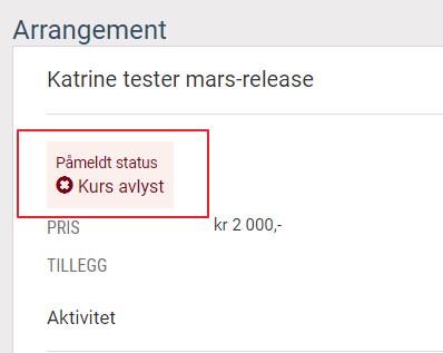 Endring av deltakerstatus med avlysning av kurs Hvis et kurs blir avlyst, endres deltakerstatus til deltakerne til «Kurs avlyst».