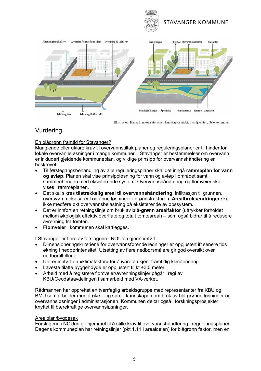 Vurdering En blågrønn framtid for Stavanger? Manglende eller uklare krav til overvannstiltak planer og reguleringsplaner er til hinder for lokale overvannsløsninger i mange kommuner.