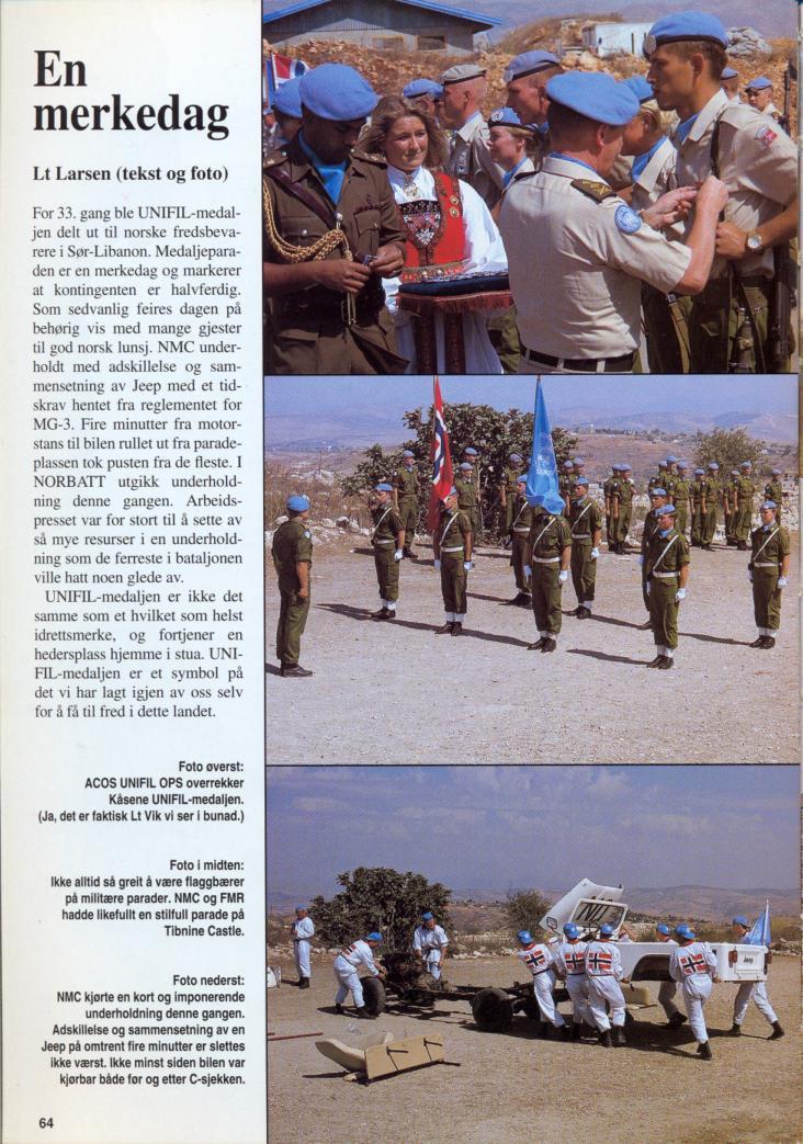 En merkedag Lt Larsen (tekst og foto) For 33. gang ble UNIFIL-medaljen delt ut til norske fredsbevarere i Sør-Libanon. Medaljeparaden er en merkedag og markerer at kontingenten er halvferdig.