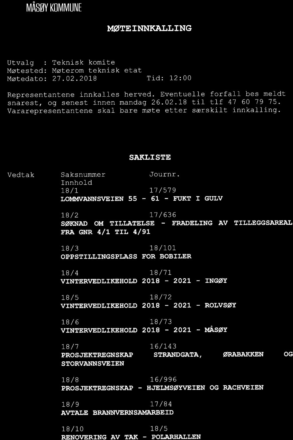 V MASøYKOMMUNE I4øTEINNI(ALLING Utvalg : Møtested: Møtedato: Teknisk komite Møterom teknisk etat 21.02.20]-8 Tid: 12:00 Representantene innkatles herved.