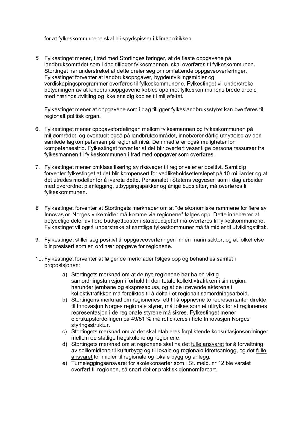 for at fylkeskommunene skal bli spydspisser i klimapolitikken. 5.