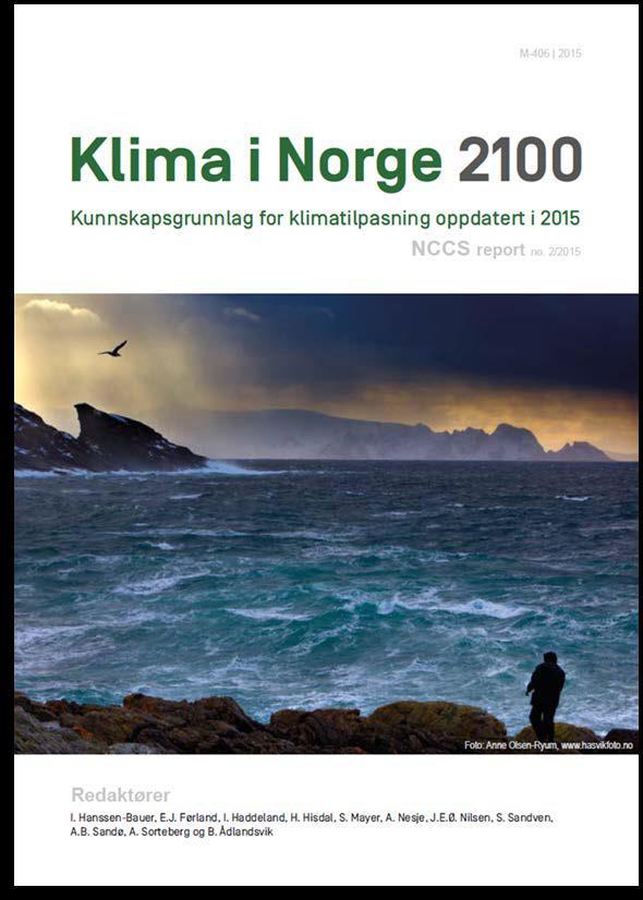 Utgangspunktet er Klima i Norge 2100 Hovedutfordringen - Det blir varmere - Det blir våtere