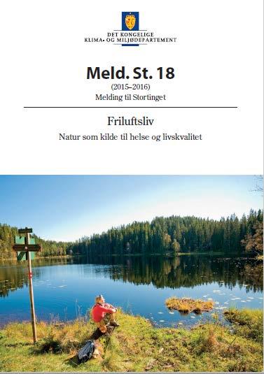 Kap 6.5 Friluftsliv/ By- og bygdeliv Overordna mål og føringer Friluftsliv - Natur som kilde til helse og livskvalitet, St.