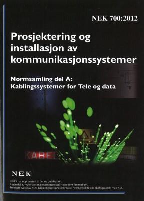 Teknisk utførelse NEK 700:2012 - Normsamling Nkom støtter NEK i utgivelsen av normsamlingen omfatter våre krav til installasjoner deler av