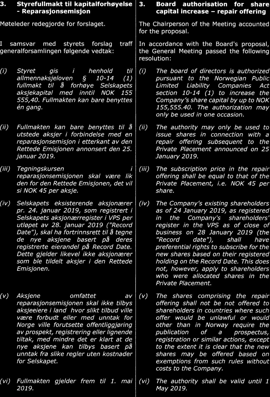 3. Styrefullmakt til kapitalforhøyelse - Reparasjonsemisjon Møteleder redegjorde for forslaget.