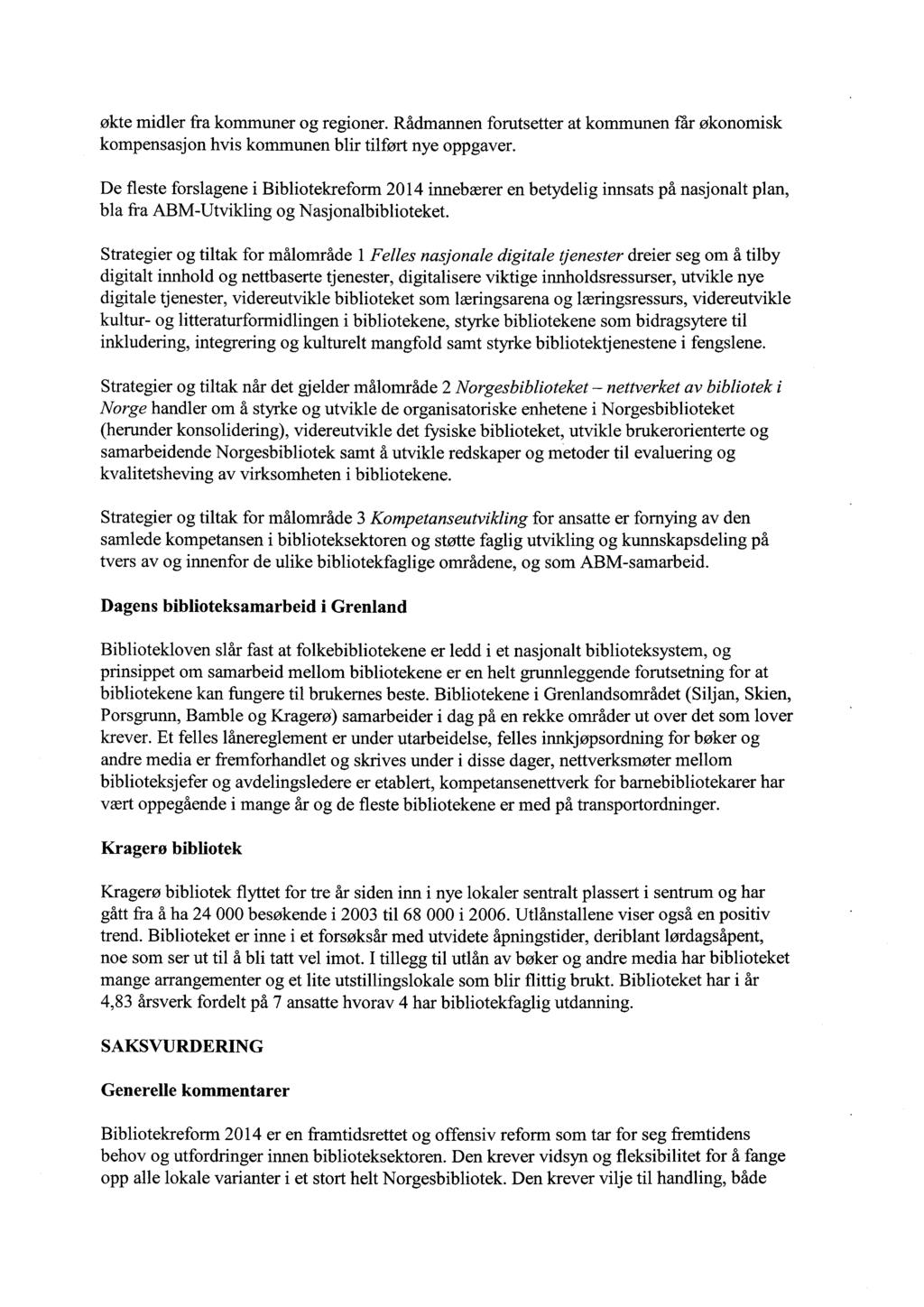 økte midler fra kommuner og regioner. Rådmannen forutsetter at kommunen får økonomisk kompensasjon hvis kommunen blir tilført nye oppgaver.