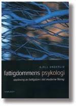 Fattigdommens psykologi http://www.psykologtidsskriftet.no/pdf/2005/53 4-536.pdf Kjell Underlid (født 24. juni 1950 fra Nyttingnes i Flora kommune, død 31.