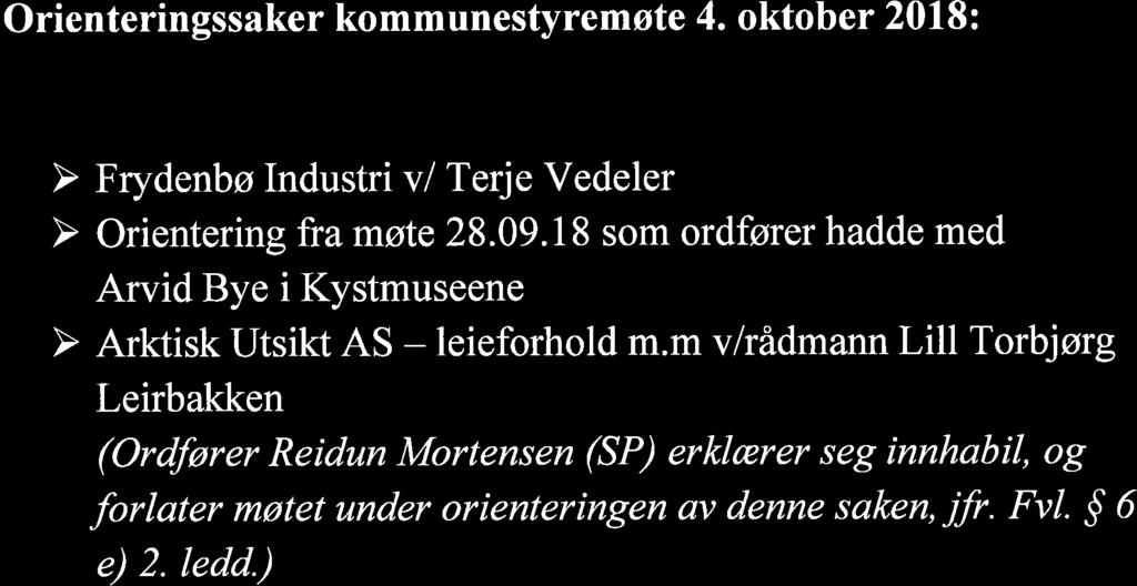 Orienteringssaker kommunestyremøte 4. oktober 2018: Þ Frydenbø Industri v/ Terje Vedeler Þ Orientering framøte 28.09.