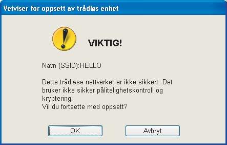 4 n Hvis nettverket ditt ikke er konfigurert for pålitelighetskontroll og kryptering, vil følgende skjerm vises.