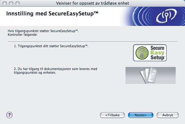 k Referer til instruksjonshåndboken som kom sammen med tilgangspunktet for å bruke SecureEasySetup -modus på tilgangspunktet ditt.