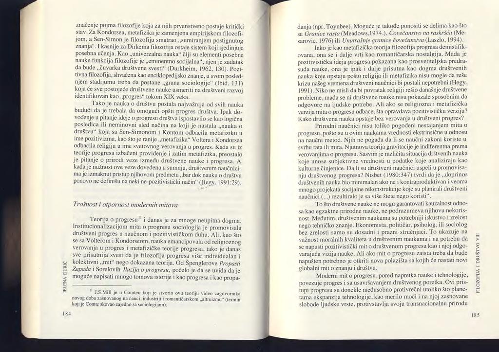 danja (npr. Toynbee). Moguie je takode ponositi se delima kao Sto su Granice rasta (Meadows,1974.), Cove iartstvo na raskri(u (Mesarovic, 1976) ili Unutrainje granice ioveiattstva (Laszlo, 1994).