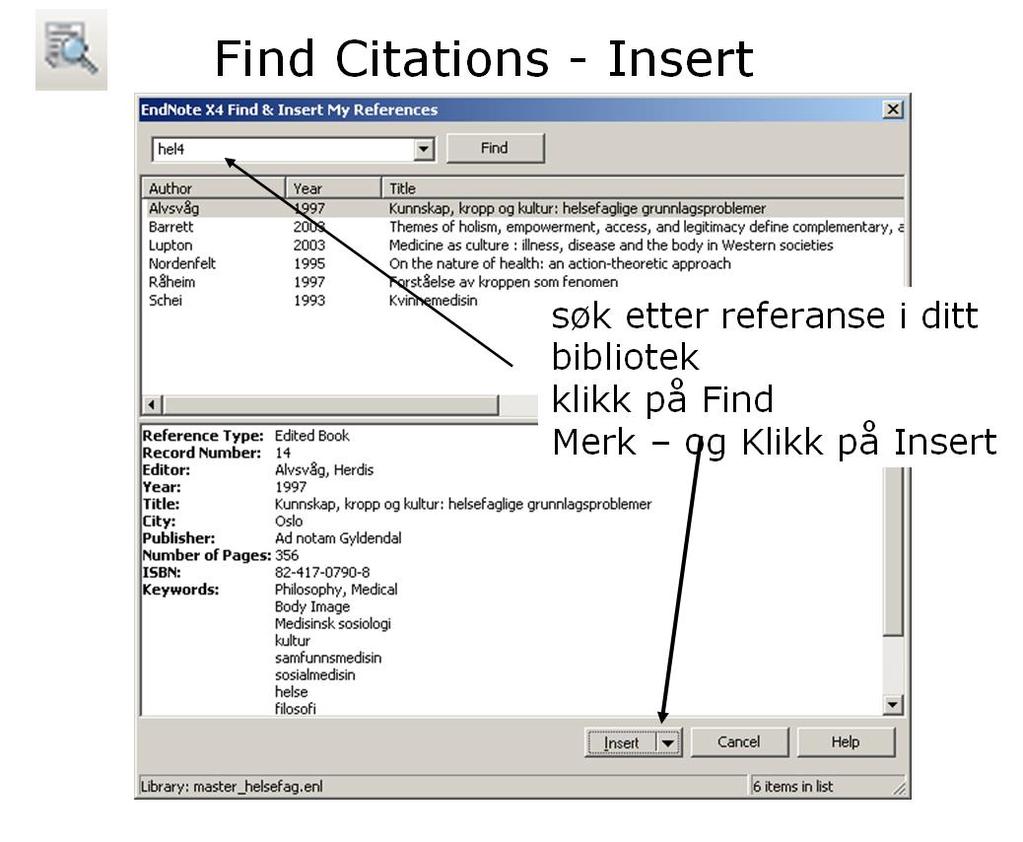 Jobb med referanser fra ditt EndNote bibliotek i Word 1. Åpne ditt EndNote bibliotek og ditt Word dokument. 2. Plasser markøren i teksten hvor henvisningen (citation) skal settes inn 3.