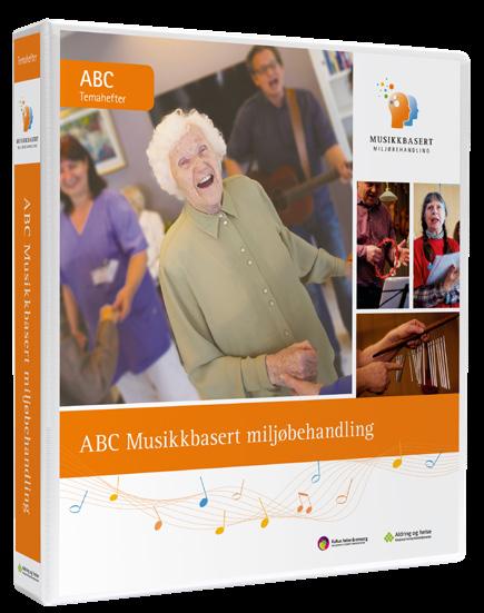 Kompetanseområder for ABC-opplæringen Musikkbasert miljøbehandling Miljøbehandling med integrert bruk av musikk, sang og bevegelse i eldre- og demensomsorg.