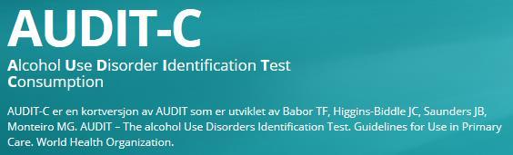 AUDIT-C Formål: hyppighet og mengde alkoholkonsum Målgruppe: