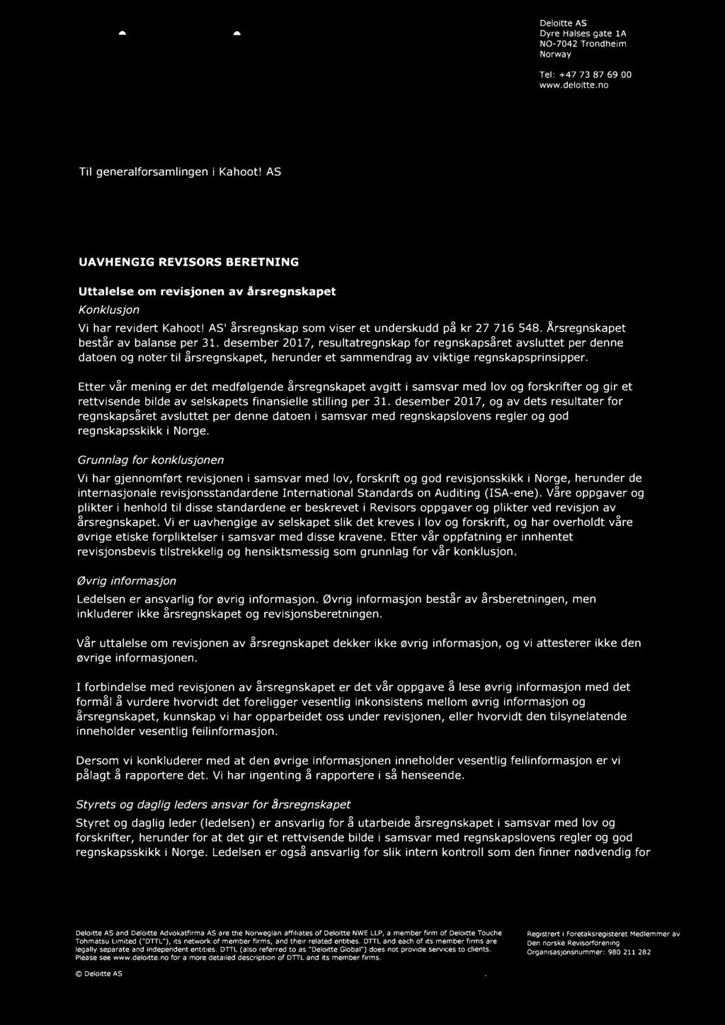 Årsregnskapet består av balanse per 31. desember 2017, resultatregnskap for regnskapsåret avsluttet per denne datoen og noter til årsregnskapet, herunder et sammendrag av viktige regnskapsprinsipper.