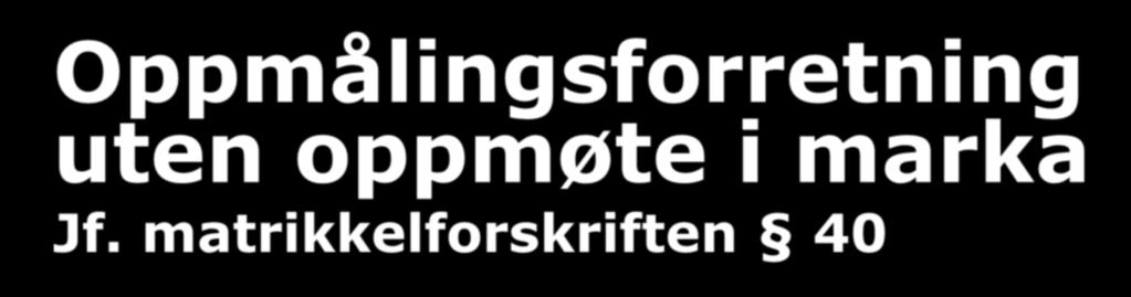 matrikkelforskriften 40