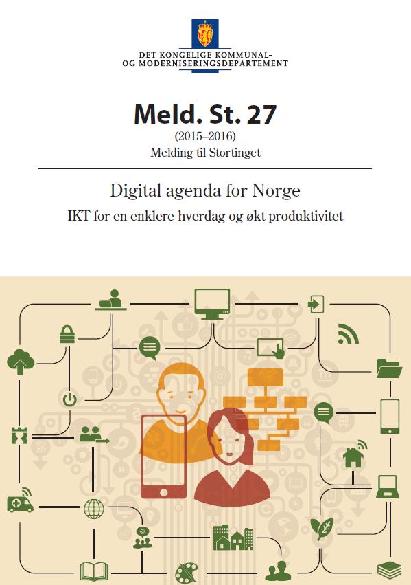 Målsetninger i «Digital agenda for Norge» (2016) er: Brukeren i sentrum Kun en gang,