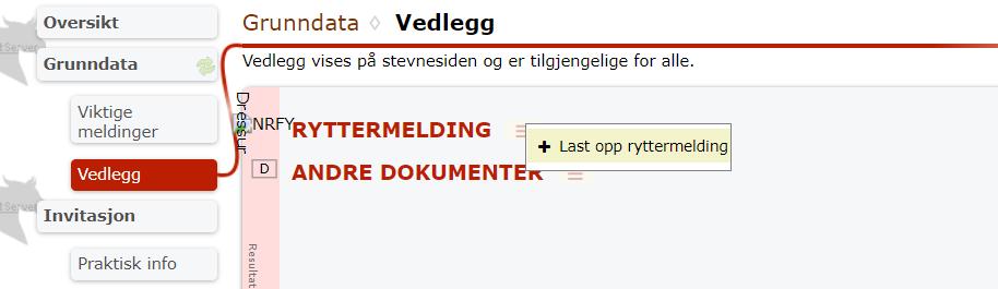 Laste opp dokumenter Velg Vedlegg i venstremenyen og klikk på symbolet med 3 streker for å legge til ryttermelding eller annet dokument.