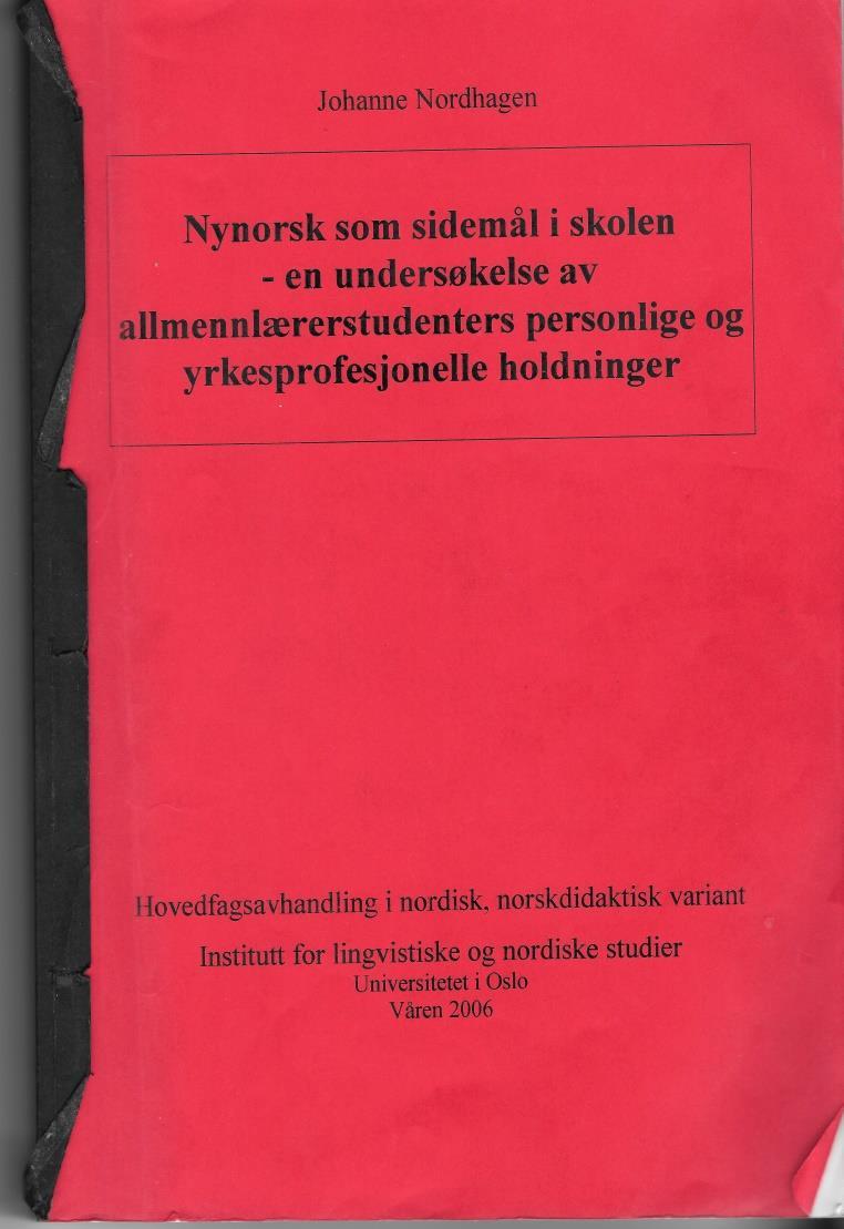 Utgangspunkt: Johanne Nordhagen: Nynorsk som sidemål i skolen en undersøkelse av