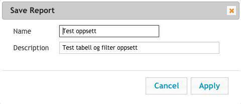 6 Actions, Save Report Når man er ferdig å sette opp tabell og filter eller gjør endringer, velg Save report for å lagre oppsettet. Fyll ut navn og evt. beskrivelse.