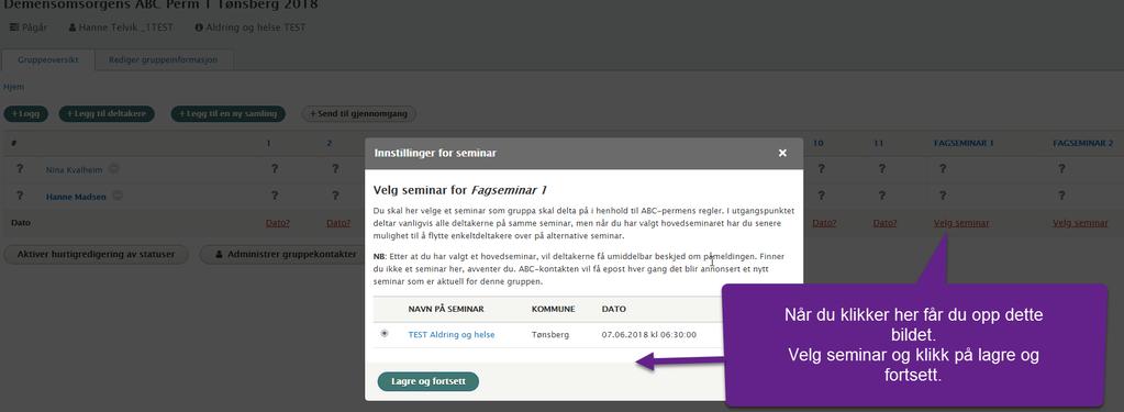 Påmelding til seminar Du eller gruppekontakten melder deltakerne i gruppen på fagseminarene som følger permen de tar. Du vil få en e-post fra abcreistrering.