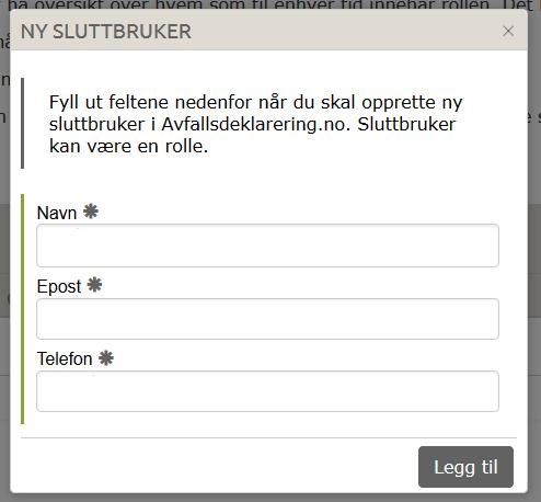 Klikk på arkfanen SLUTTBRUKERE i administrasjonsmodulen. Klikk deretter på knappen «Legg til sluttbruker». Registrer navn, telefonnummer og e-post adressen til sluttbruker.