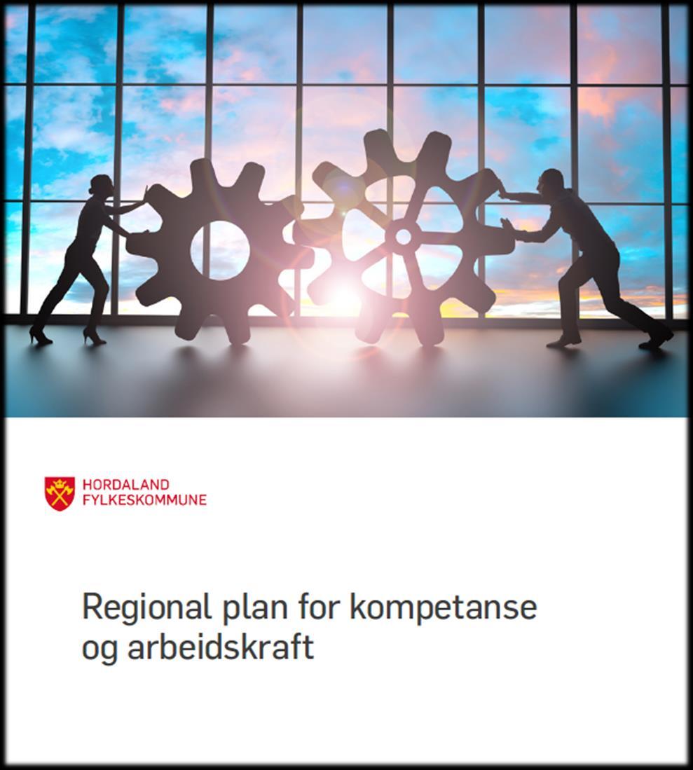 Regionale rammer «Regional plan for kompetanse og arbeidskraft» «Regjeringa ønskjer eit kompetansebasert arbeids- og næringsliv» «Eit heilskapleg