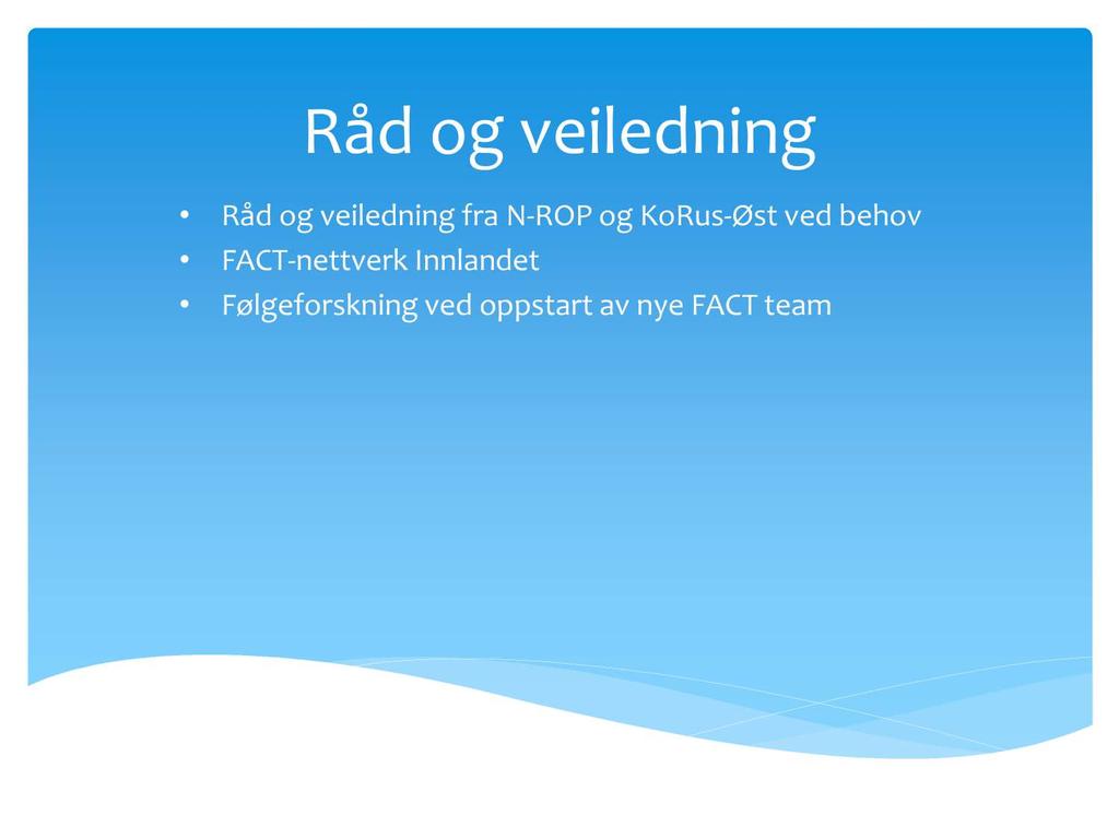 Råd og veiledning Råd og veiledning fra N - ROP og KoRus - Øst ved