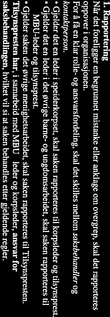 Henvisning til retningslinjer en skal følge ved melding om overgrep Hvem en skal rådføre seg med i håndteringen av overgrepssaker, med telefonnumre Hvordan opplæring i beredskapsplanen skal gis til