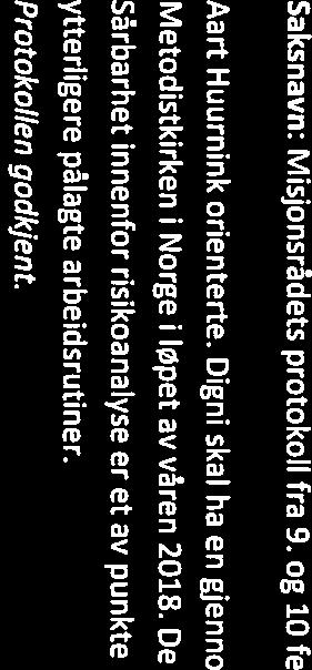 Protokollene ble gjennomgått. Vedtak: Protokollene ble godkjent med de endringer som ble påpekt Saksnavn: Misjonsrådets protokoll fra 9.
