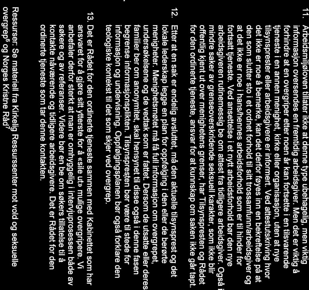 11. Arbeidsmiljøloven tillater ikke at denne type ubehagelig, men viktig informasjon oversendes en fremtidig arbeidsgiver.