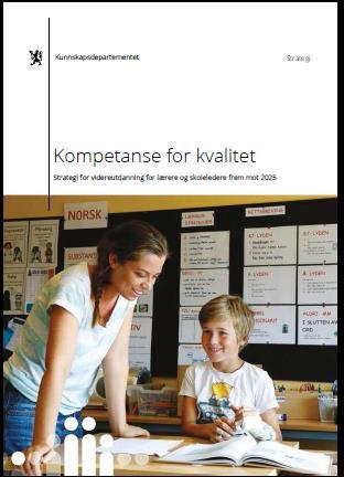 Videreutdanning for lærere Kunnskapsdepartementets strategidokument Kompetanse for kvalitet, Strategi for videreutdanning for lærere og skoleledere frem mot 2025, er grunnlaget for Vest-Agder