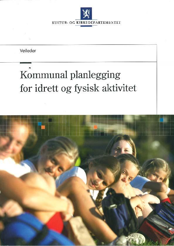 Kommunal planlegging for idrett og fysisk aktivitet 1. Kommunedelplan fysisk aktivitet, idrett og friluftsliv 2.