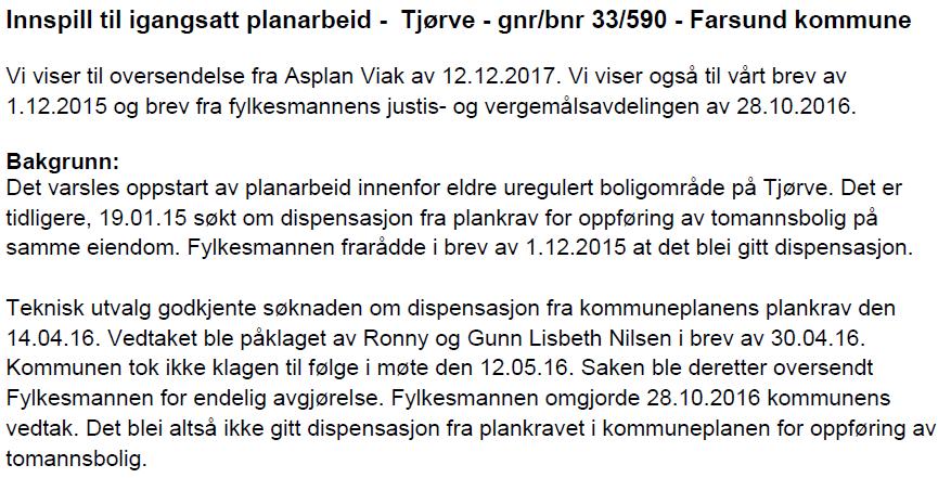 Planbeskrivelse Tjørve gnr 33 bnr 590 14 6 PLANPROSESS OG MEDVIRKNING 6.1 Innledning Oppstartmøte ble avholdt med Farsund kommune den 7.12.2017.