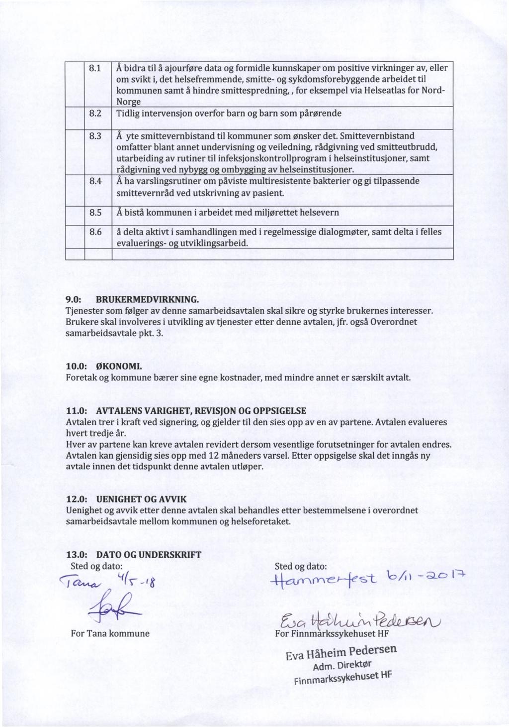 8.1 Å bidra til å ajourføre data og formidle kunnskaper om positive virkninger av, eller om svikt i, det helsefremmende, smitte- og sykdomsforebyggende arbeidet til kommunen samt å hindre