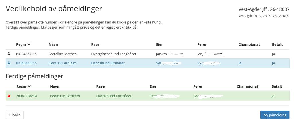 BEVEGELIGE PRØVER Vedlikehold påmeldinger I oversikten over påmeldte hunder på bevegelige prøver ser bildet slik ut: Ekvipasje uten farge er ny påmelding Ekvipasje merket med blått