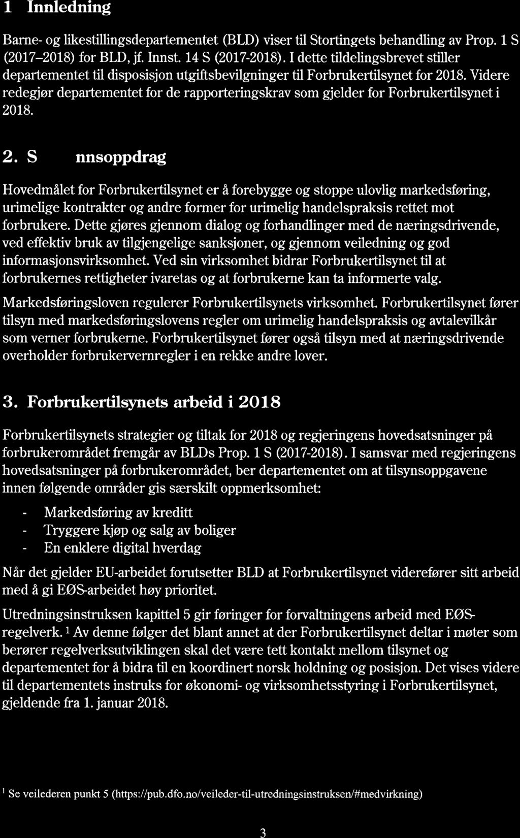 1. Innledning Barne- og likestillingsdepartementet (BLD) viser til Stortingets behandling av Prop. 1 S (2017 2018) for BLD, jf. Innst. 14 S (2017-2018).