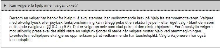 stemme uten å måtte be om hjelp. Valgdirektoratet har også løftet fram informasjon relatert til disse spørsmålene i spalten Viktig informasjon, hvor det ble publisert en melding datert 14.