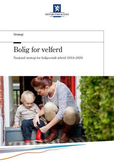 Strategien «Bolig for velferd» Mål: Alle skal ha et godt sted å bo Alle med behov for tjenester, skal få hjelp til å mestre boforholdet