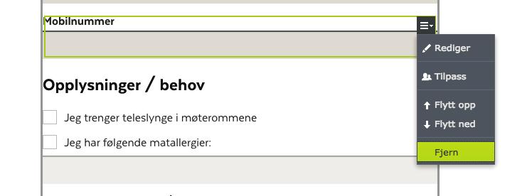 Fjerning av overflødige felt Dersom det er spørsmål i skjemaet som du ikke trenger å ha med, kan du enkelt fjerne dem.