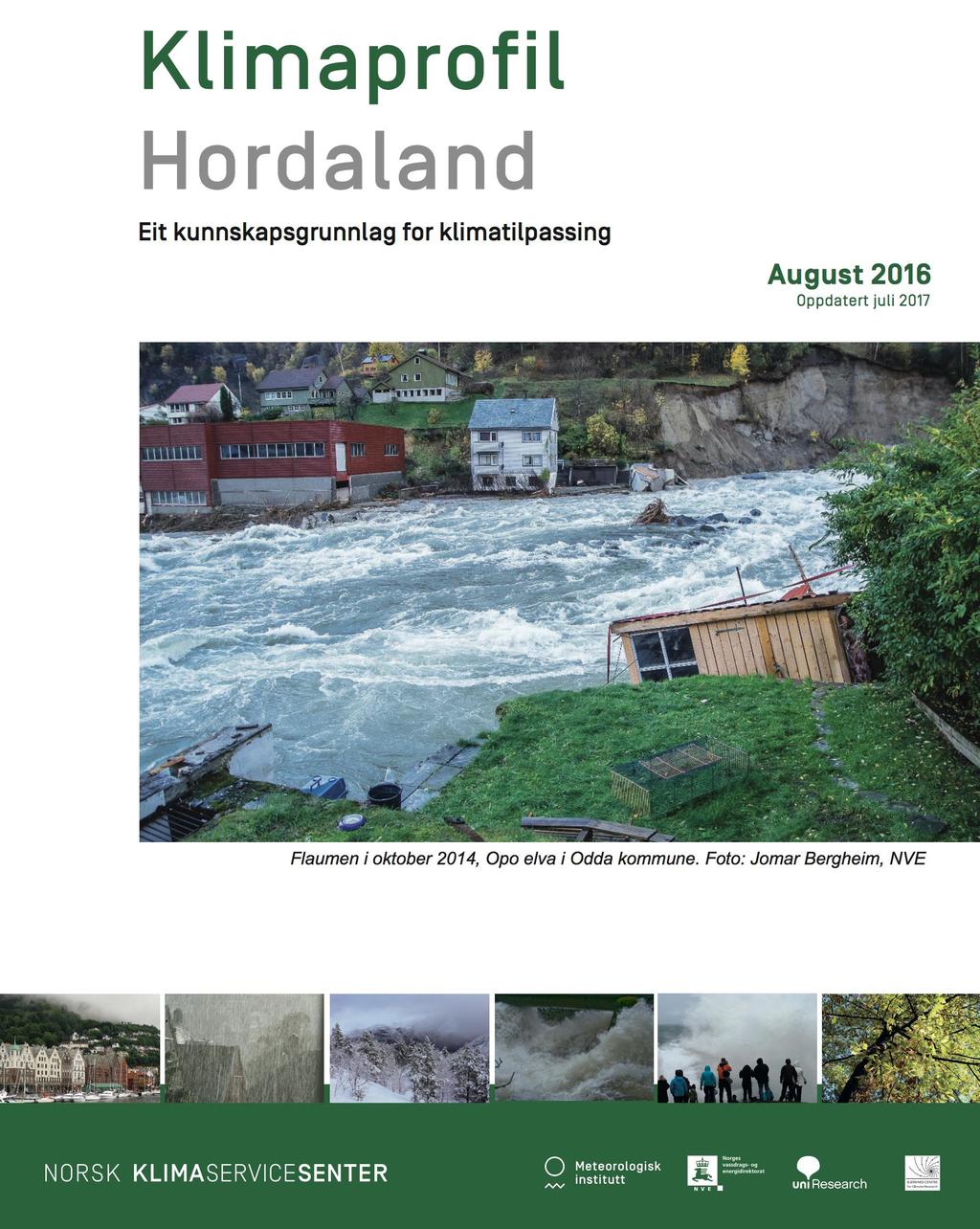 STATUS FOR HORDALAND Norsk klimaservicesenter har laget klimaprofiler for alle fylker i landet