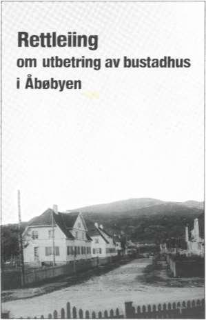 Under arbeidet med å verne Åbøbyen fekk Bruks- og verneplanutvalet utarbeidd i rettleiing om utbetring av bustadhus.
