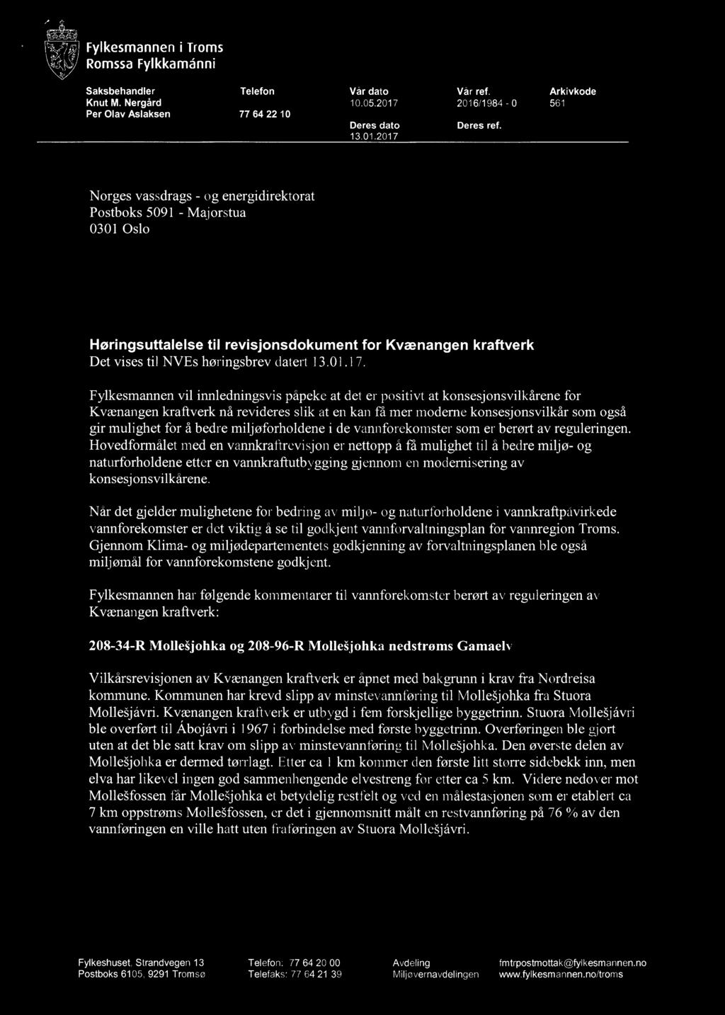 . Fylkesmannen I Troms Romssa Fylkkamánni Aa raw! 32115 -~ we.biff _ j l< e/jlf' Saksbehandler Telefon Vår dato Vår ref. Arkivkode Knut M. Nergård 10.05.