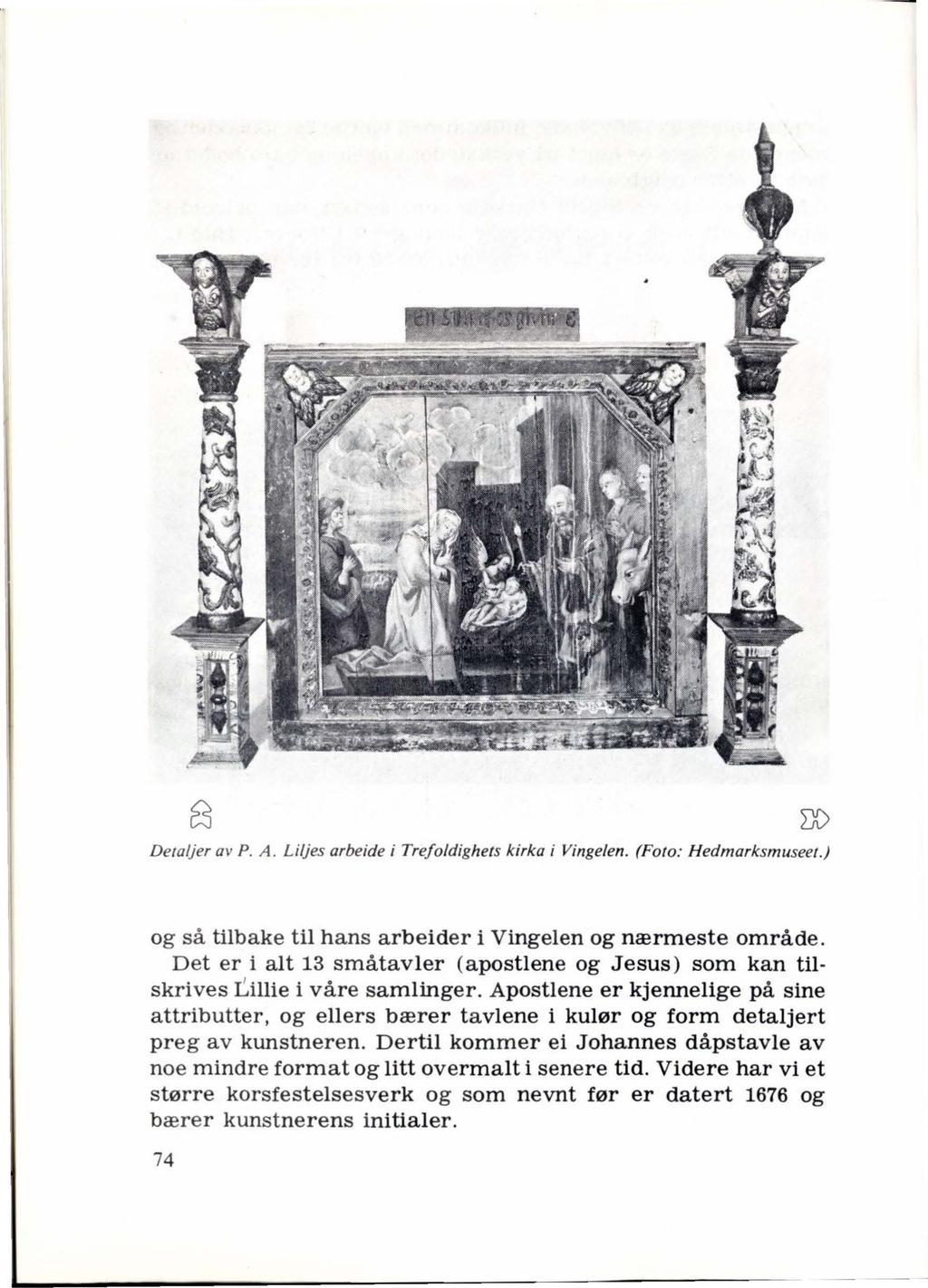 Detaljer av P.A. Liljes arbeide i Trefoldighets kirka i Vingelen. (Foto: Hedmarksmuseet.) og så tilbake til hans arbeider i Vingelen og nærmeste område.