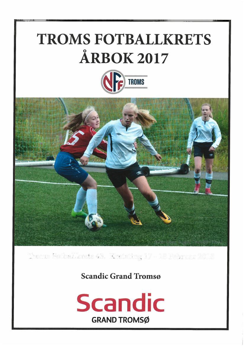 Scandic GRAND TROMSØ TROMS FOTBALLKRETS ÅRBOK 2017 TROMS. Troms Fotballkrets  43. Kretsting Februar Scandic Grand Tromsø - PDF Free Download