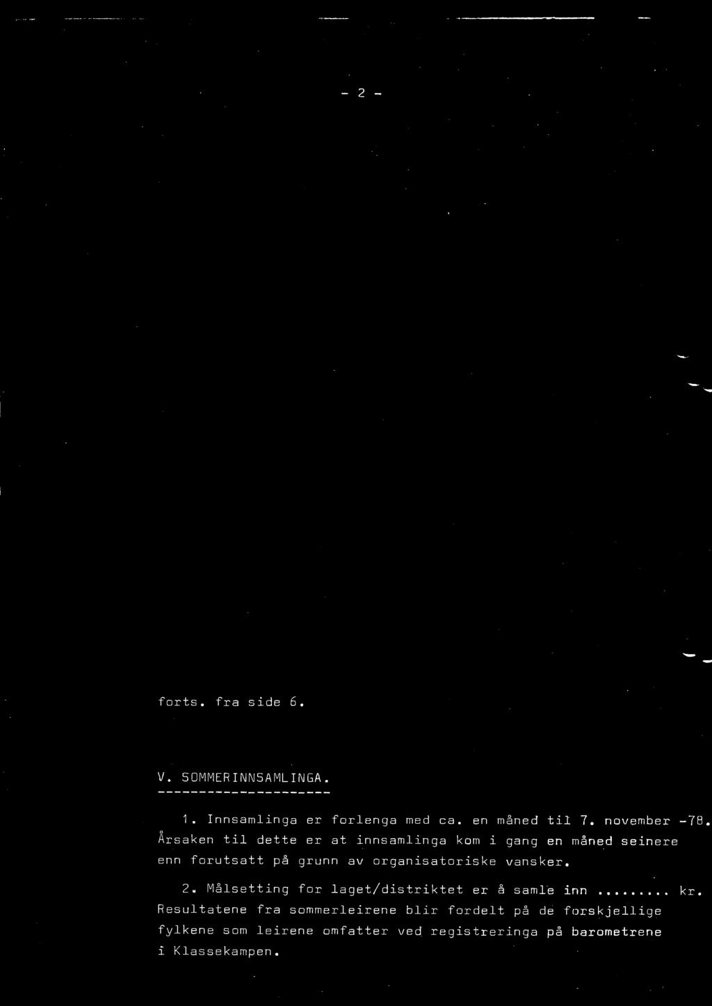 - 2 - forts. fra side 6. V. S OMM ERINNSAMLINGA. 1. Innsamlinga er forlenga med ca. en måned til 7.