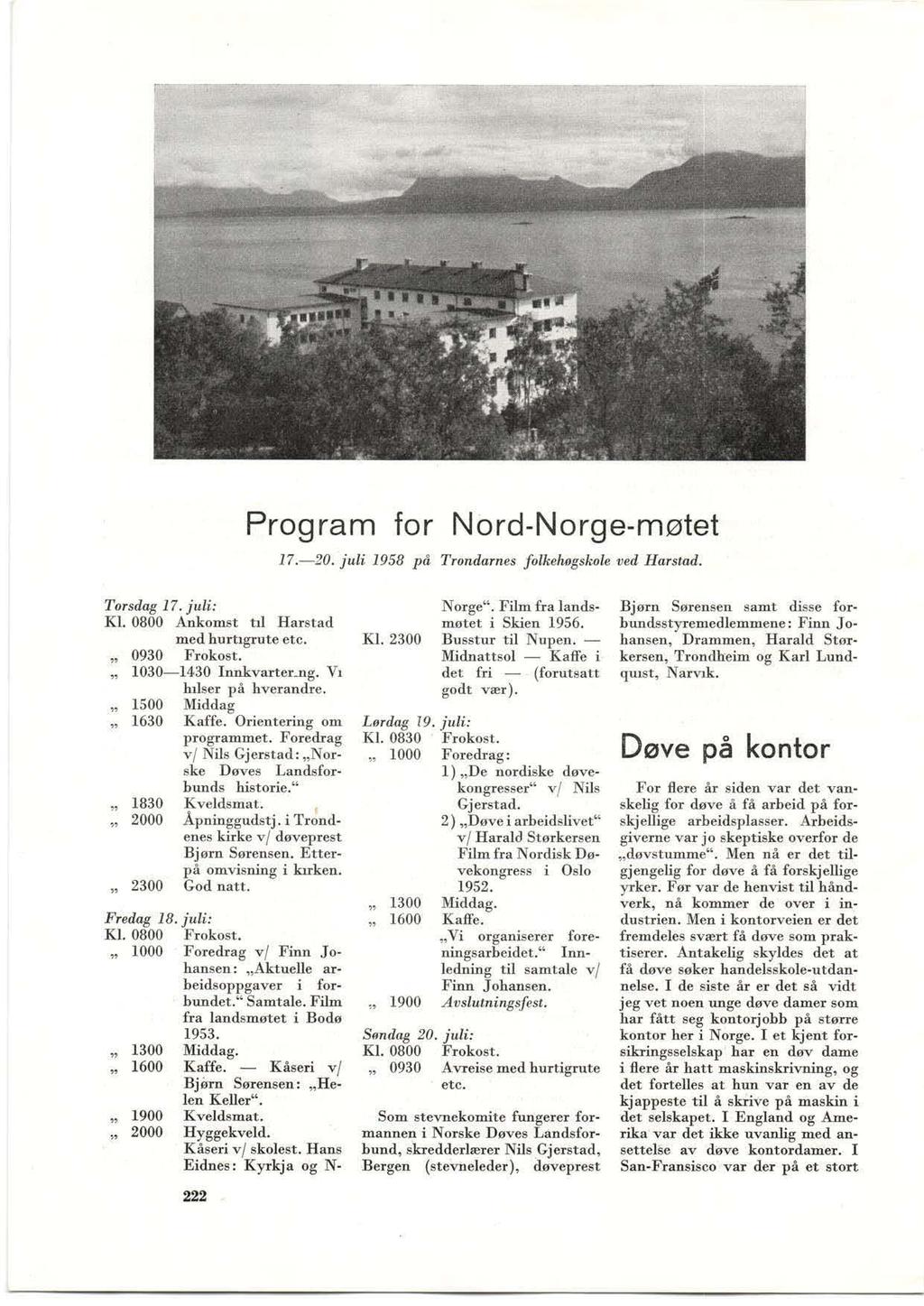 Program for Nord-Norge-møtet 17.-20. juli 1958 på l'rolldarnes jqlkelwgskofe ved Hars/ad. Torsdag 17. juli: Kl. 0800 Ankomst ul Harstad med hurllgrute etc.,,0930 Frokost. " 1030-1430 InnK.vartcr-llg.